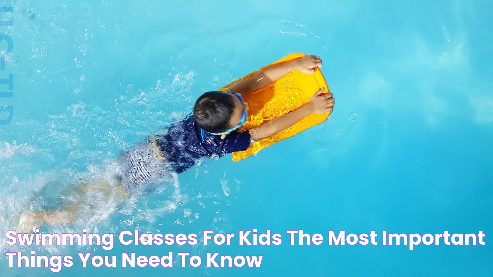 Swimming Classes For Kids The Most Important Things You Need To Know