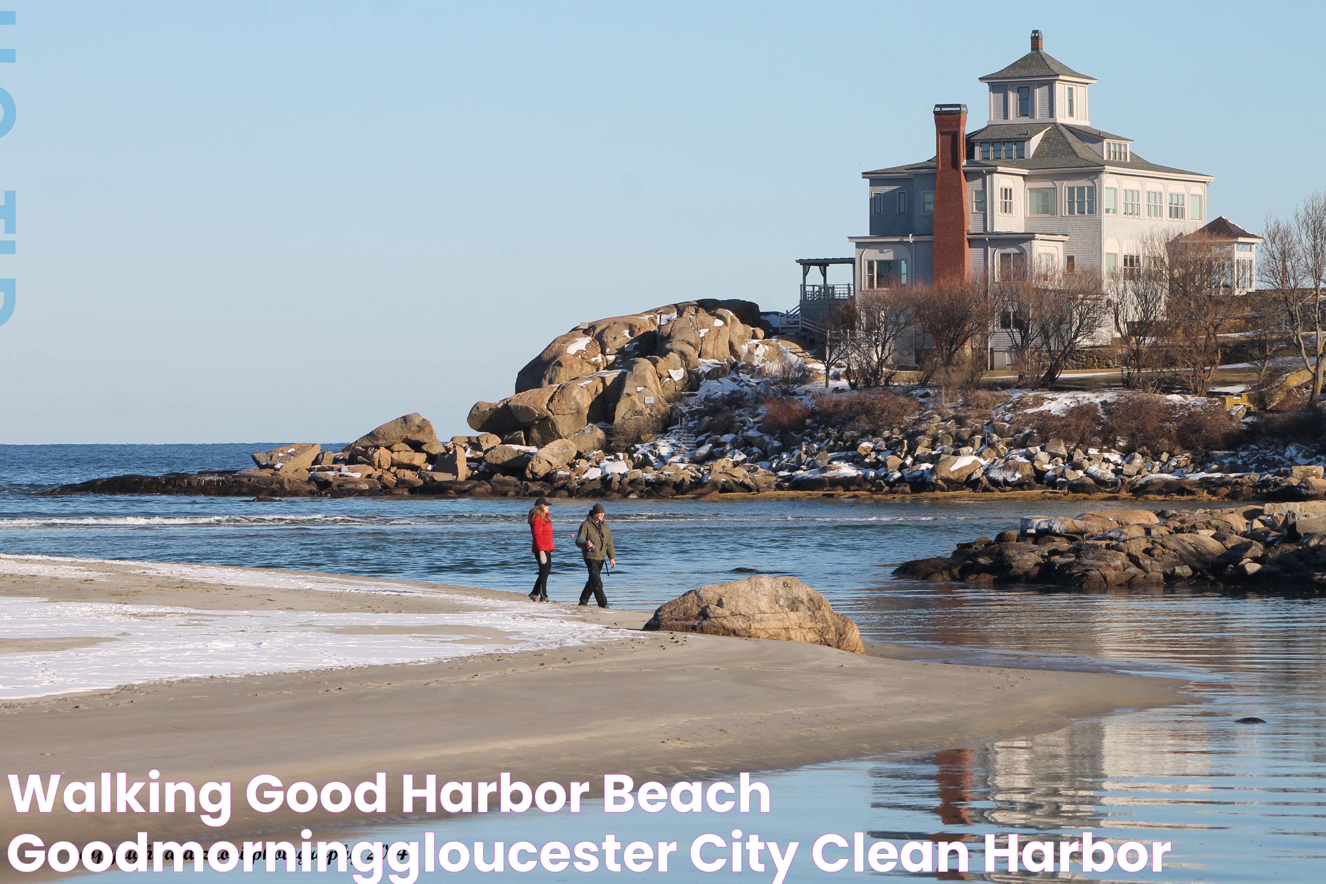 Walking Good Harbor Beach GoodMorningGloucester City Clean, Harbor