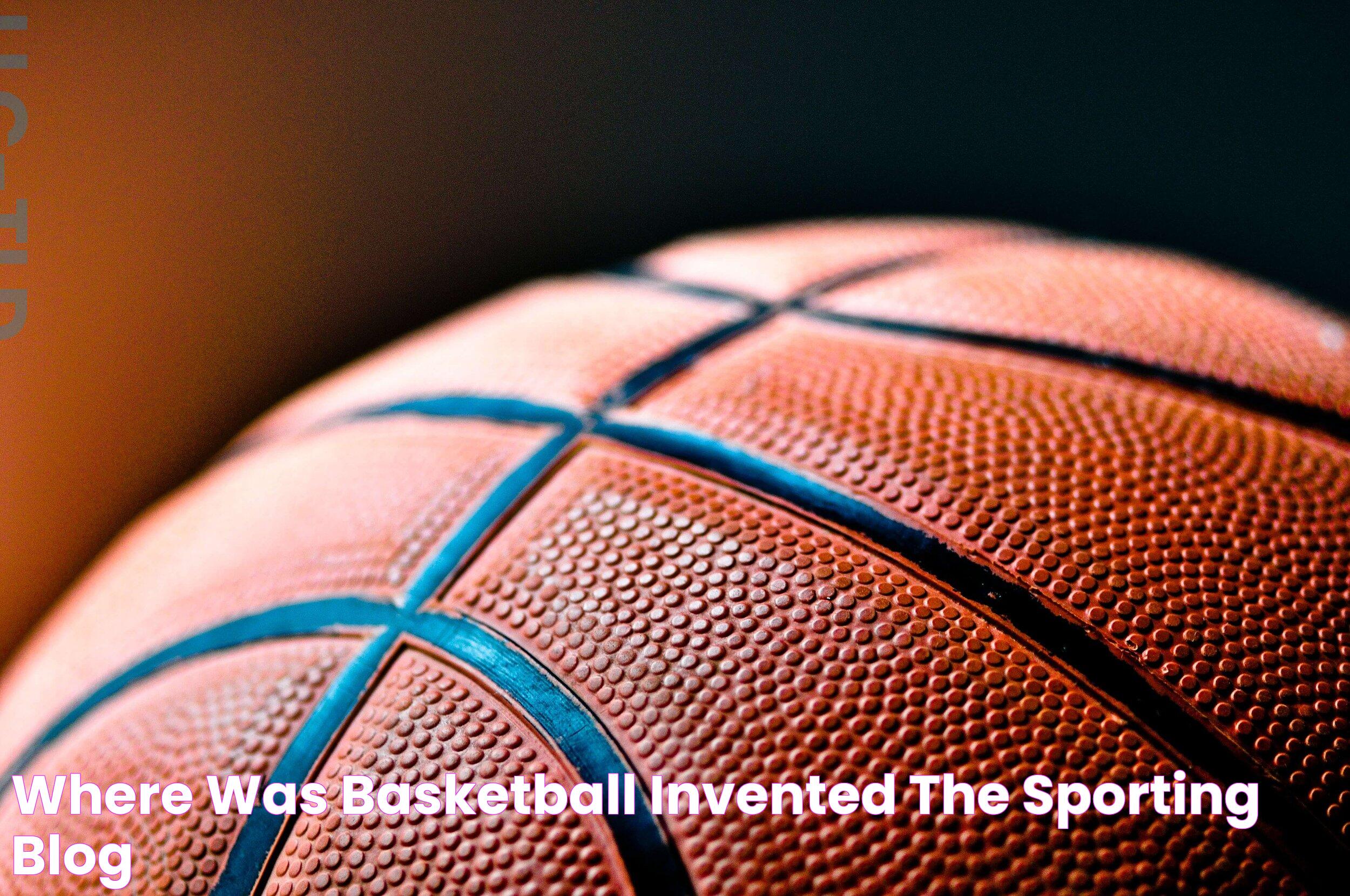 Where was basketball invented? — The Sporting Blog