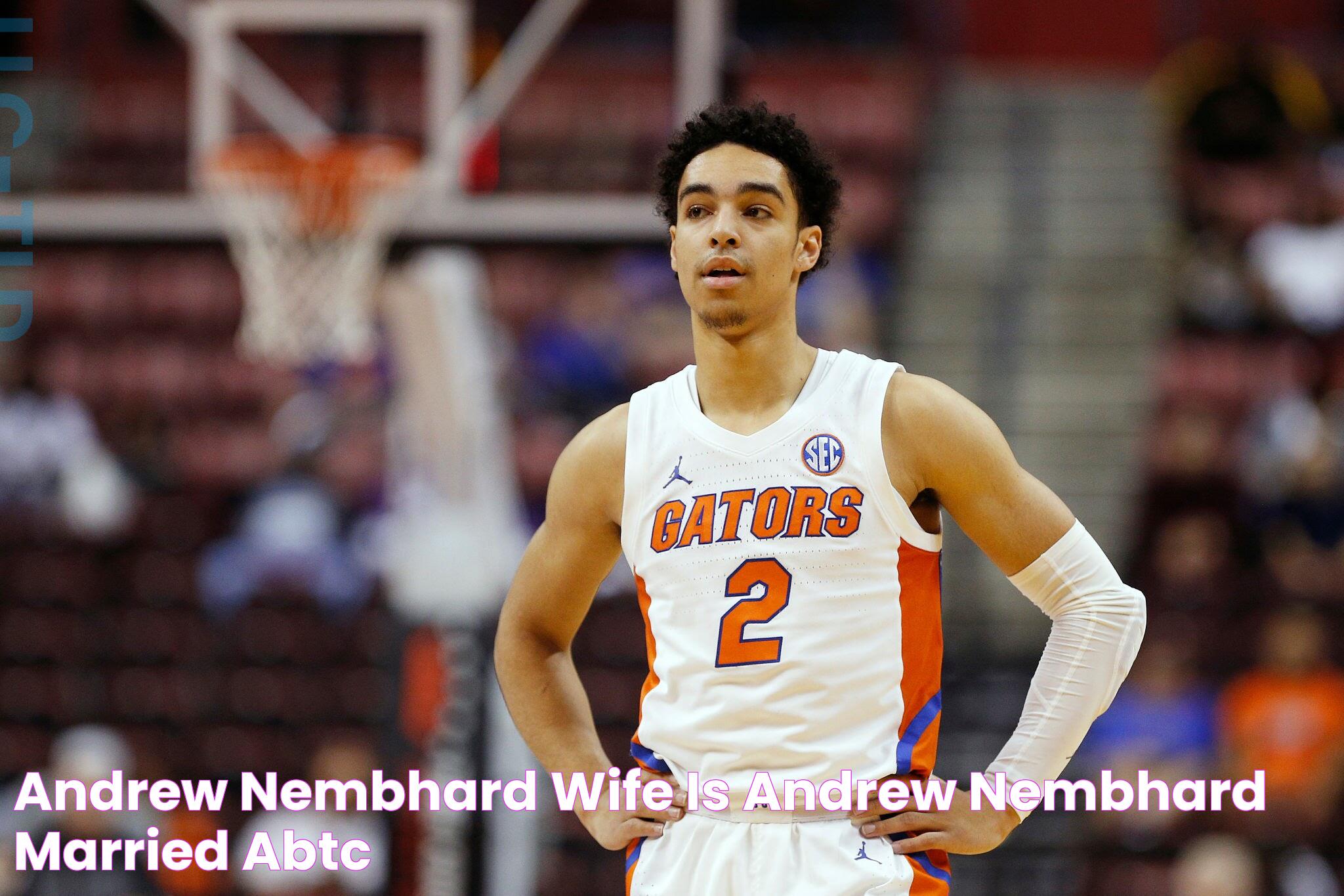 Andrew Nembhard Wife Is Andrew Nembhard Married? ABTC