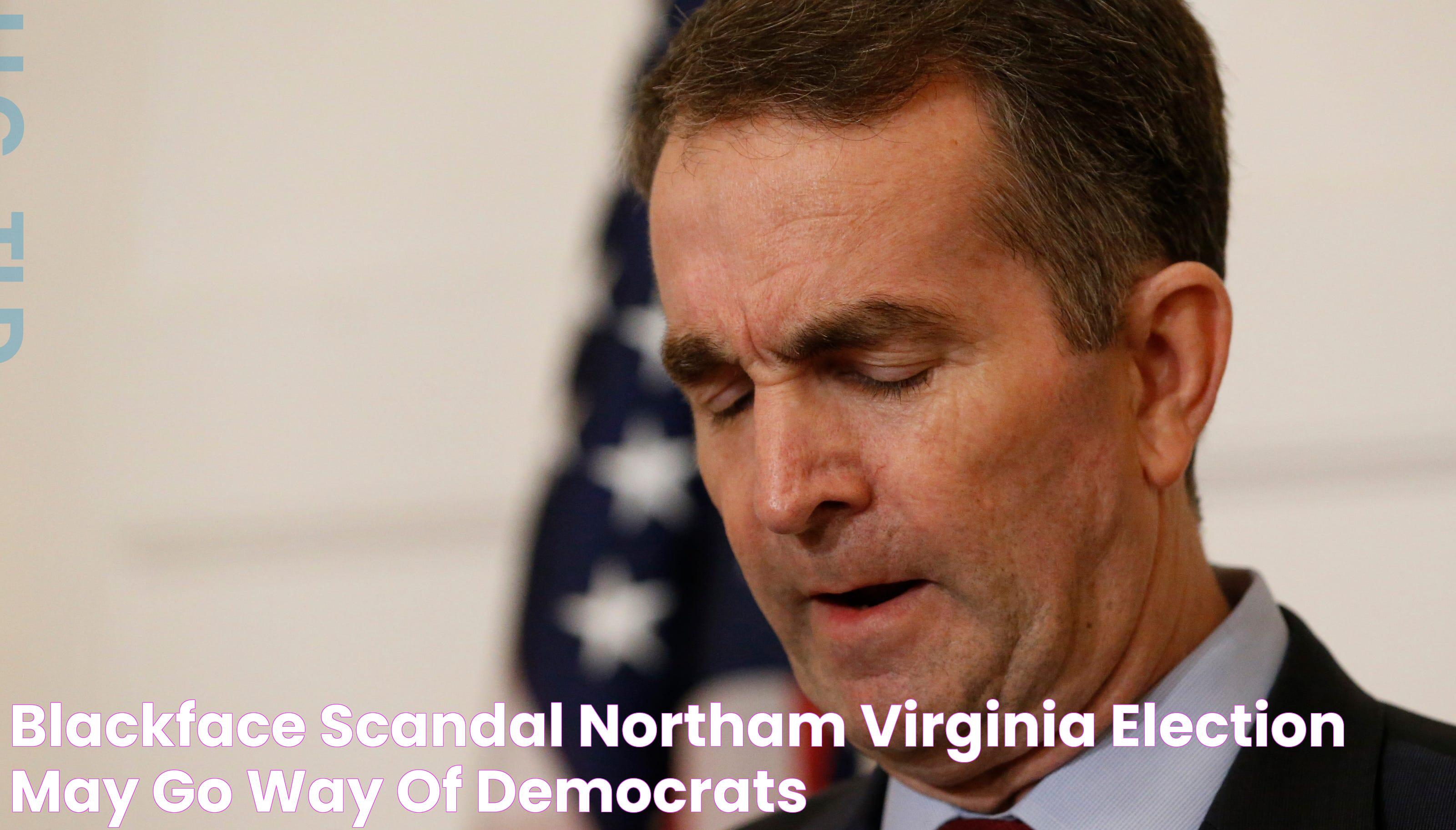 Blackface scandal, Northam Virginia election may go way of Democrats