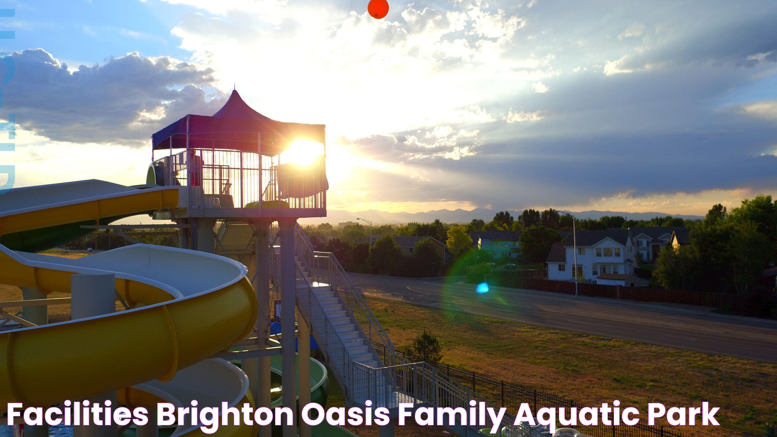 Brighton Oasis Family Aquatic Park: A Perfect Destination For Fun And Relaxation