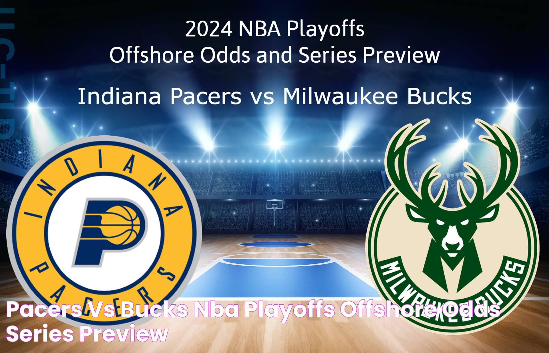 Pacers vs Bucks 🏀 NBA Playoffs Offshore Odds, Series Preview