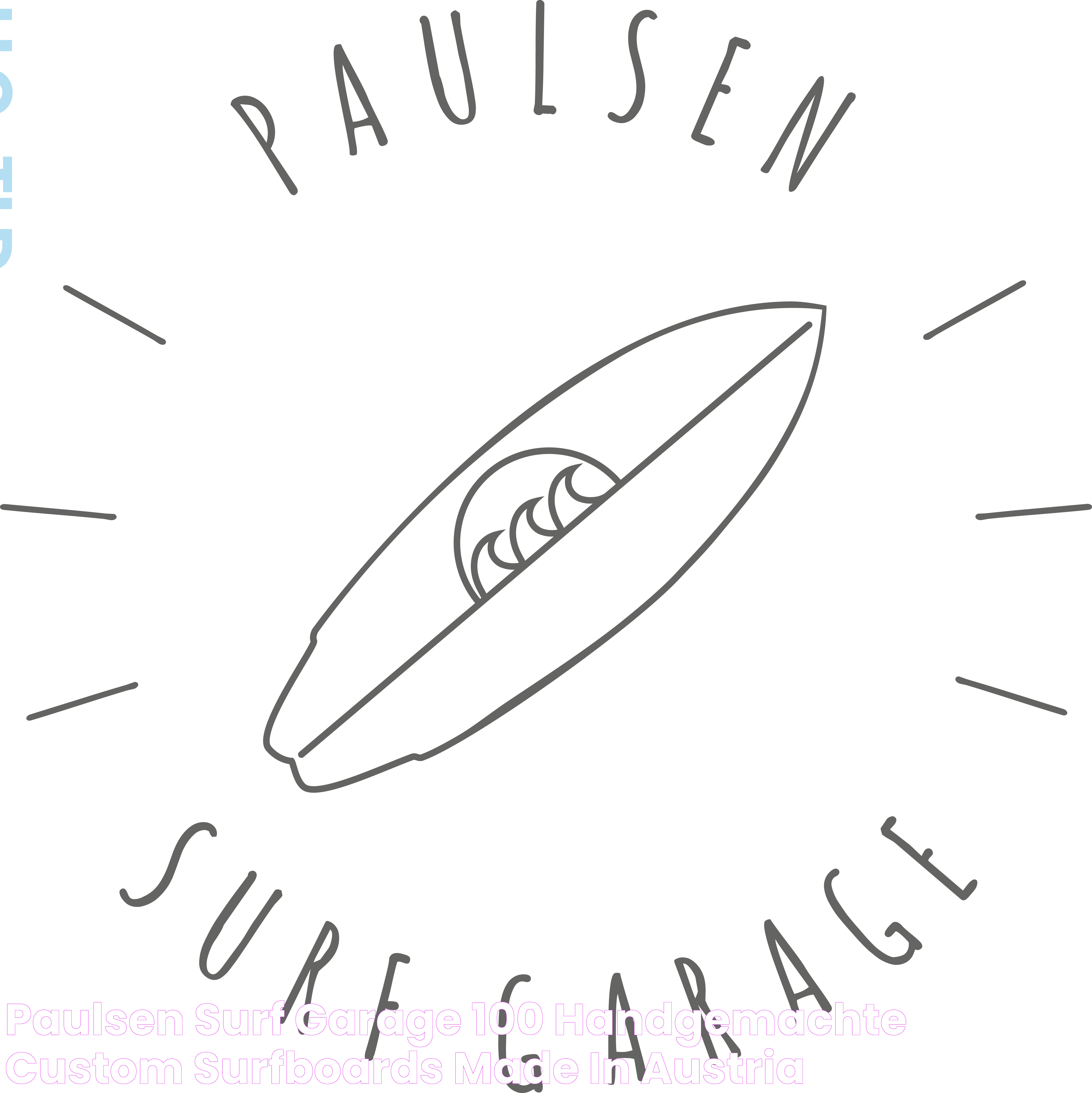 Paulsen Surf Garage 100 HANDGEMACHTE CUSTOM SURFBOARDS MADE IN AUSTRIA