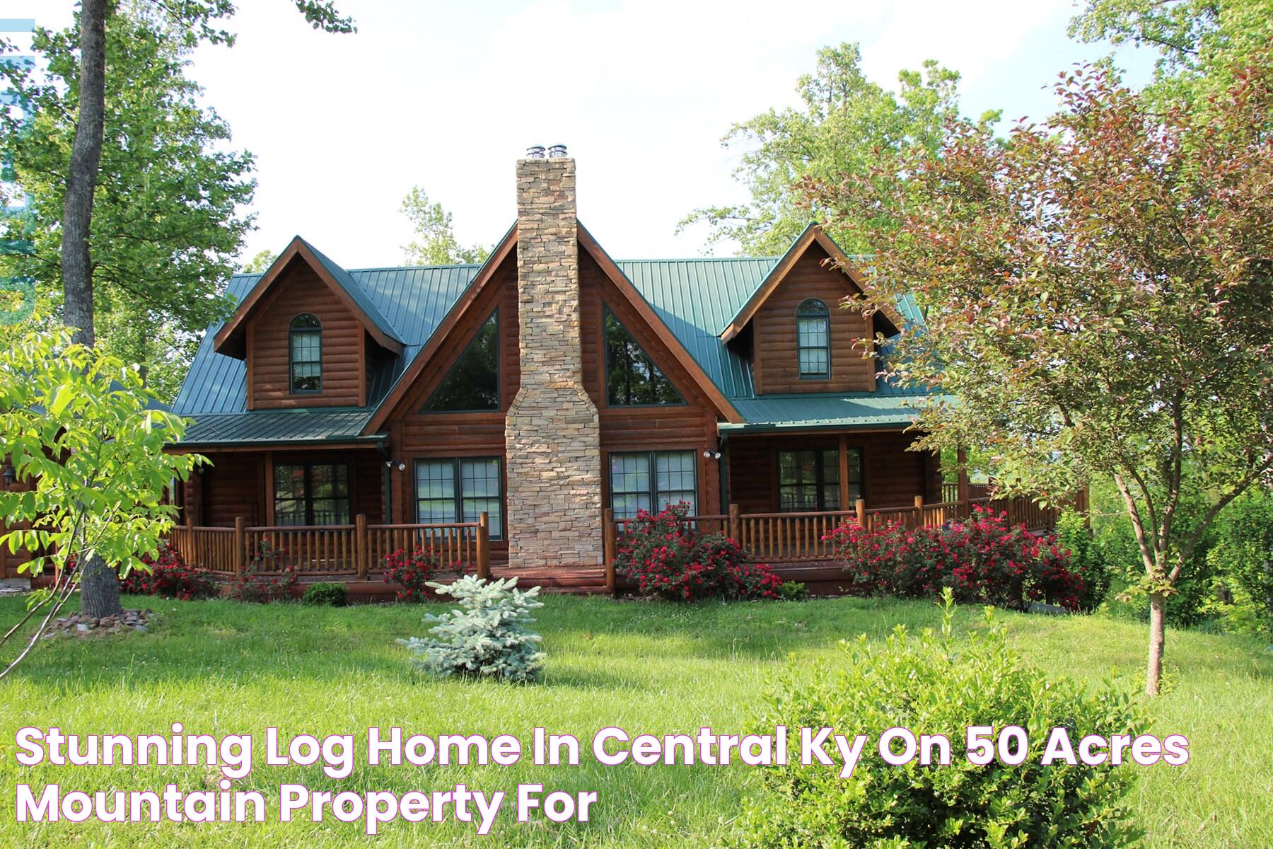 STUNNING LOG HOME IN CENTRAL KY ON 50 ACRES Mountain Property for