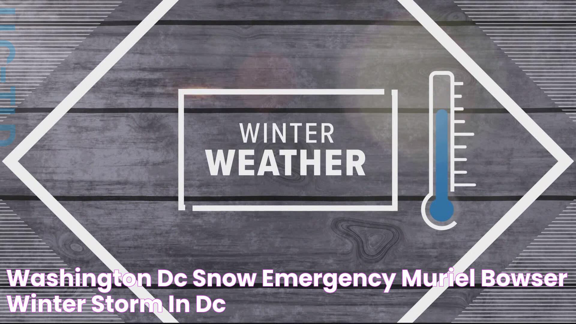 Washington DC snow emergency, Muriel Bowser winter storm in DC