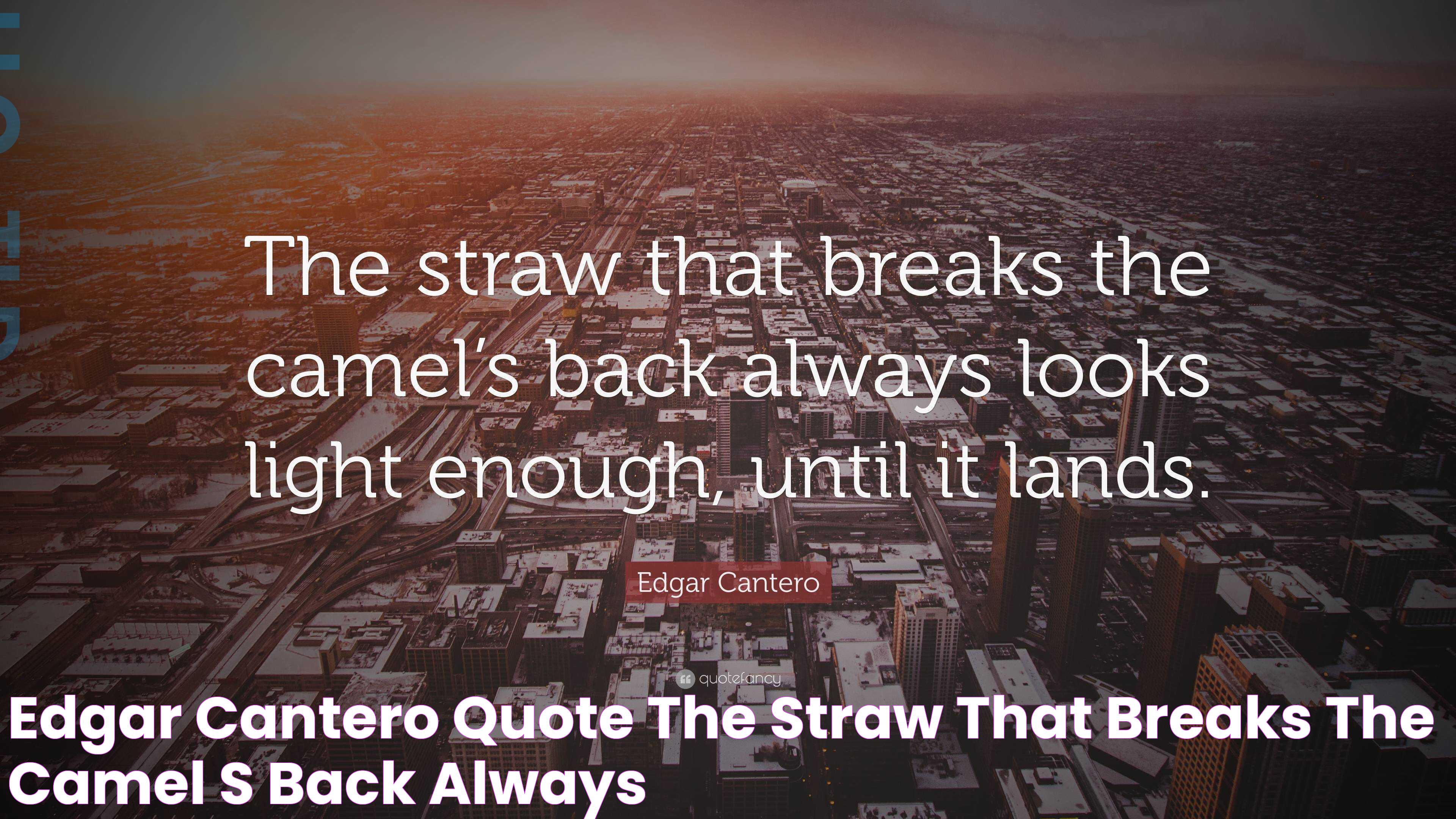 Edgar Cantero Quote “The straw that breaks the camel’s back always