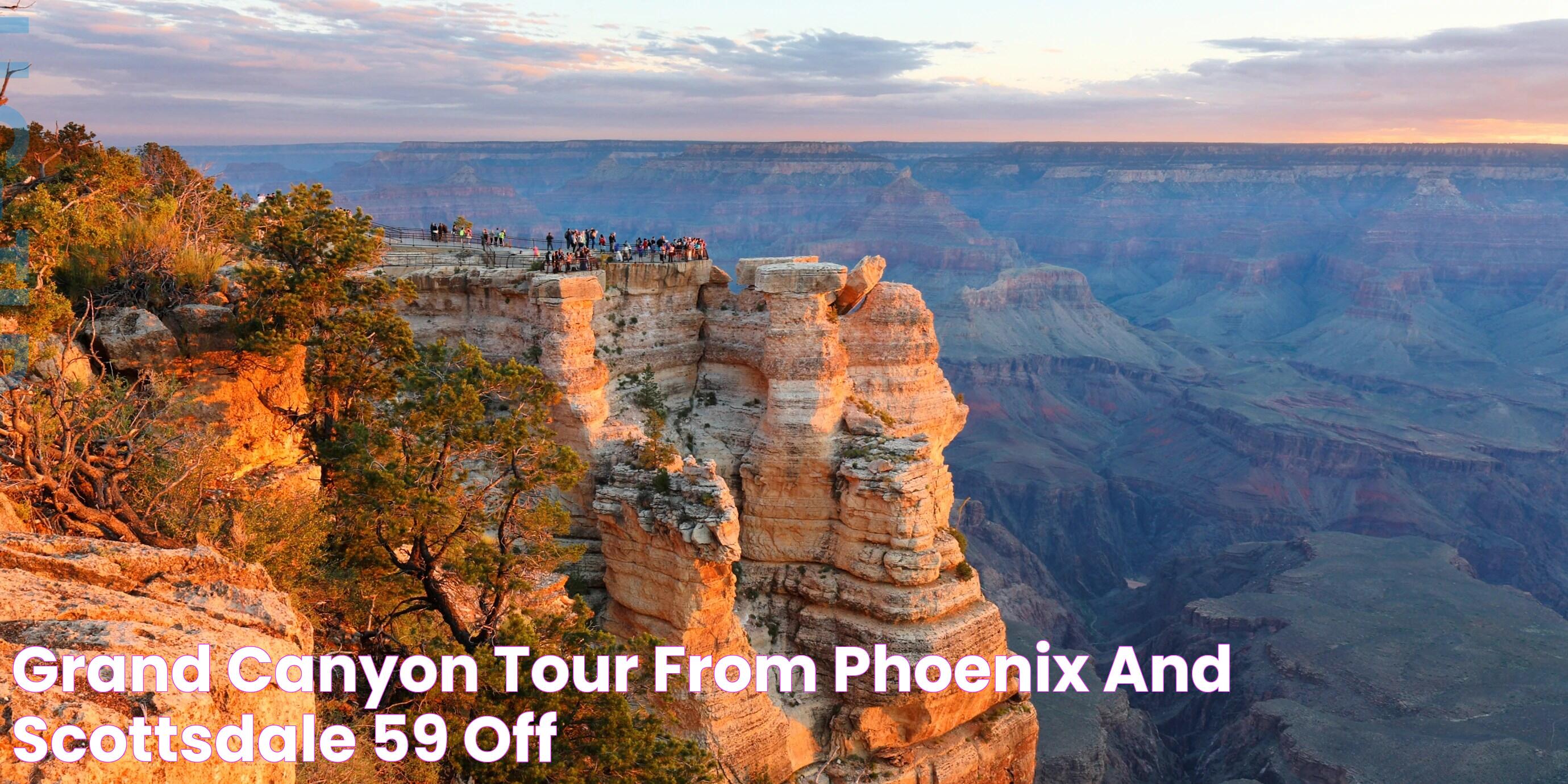 Travel Tips For Phoenix To Grand Canyon: Your Ultimate Guide