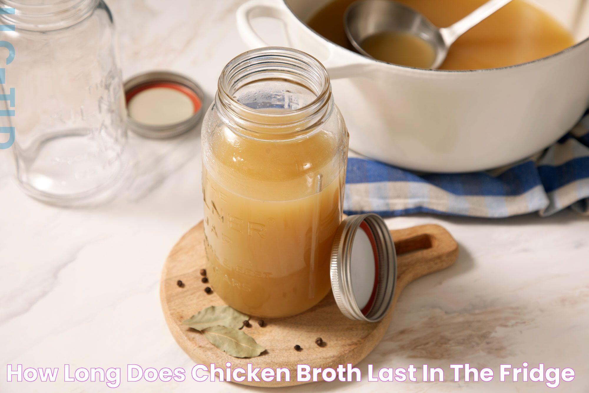 How Long Does Chicken Broth Last In The Fridge: A Comprehensive Guide