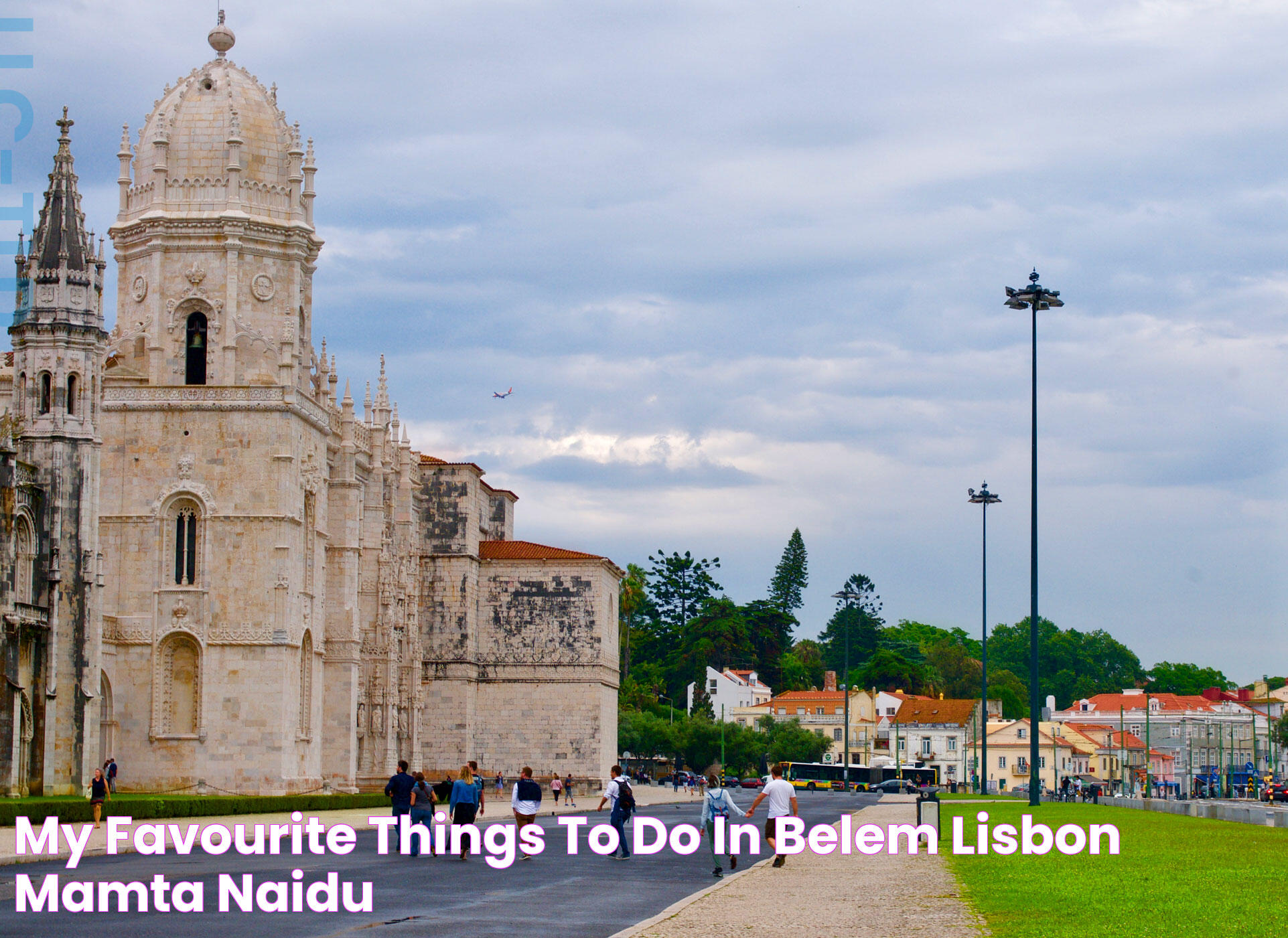 My favourite things to do in Belem, Lisbon Mamta Naidu