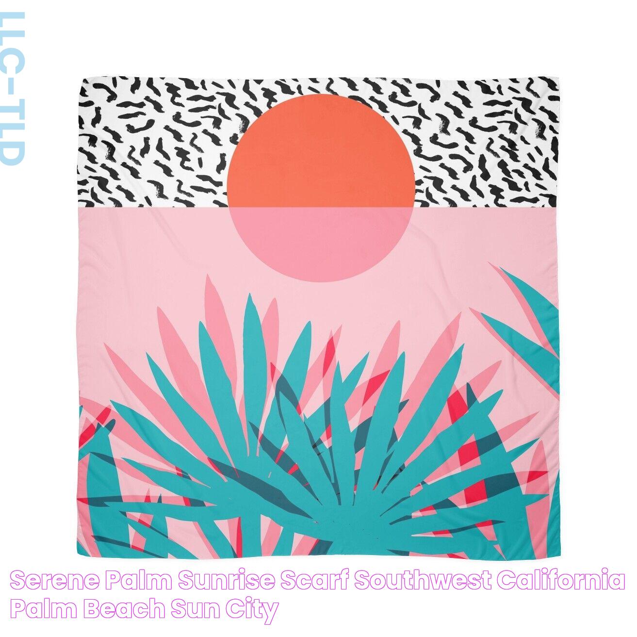 Serene Palm Sunrise Scarf Southwest California, Palm Beach, Sun City