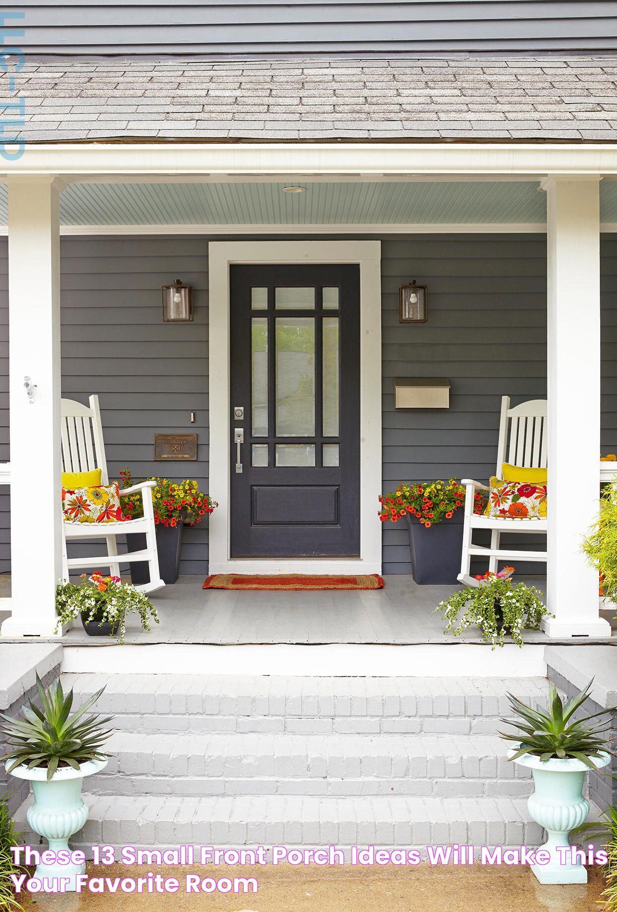 These 13 Small Front Porch Ideas Will Make This Your Favorite Room