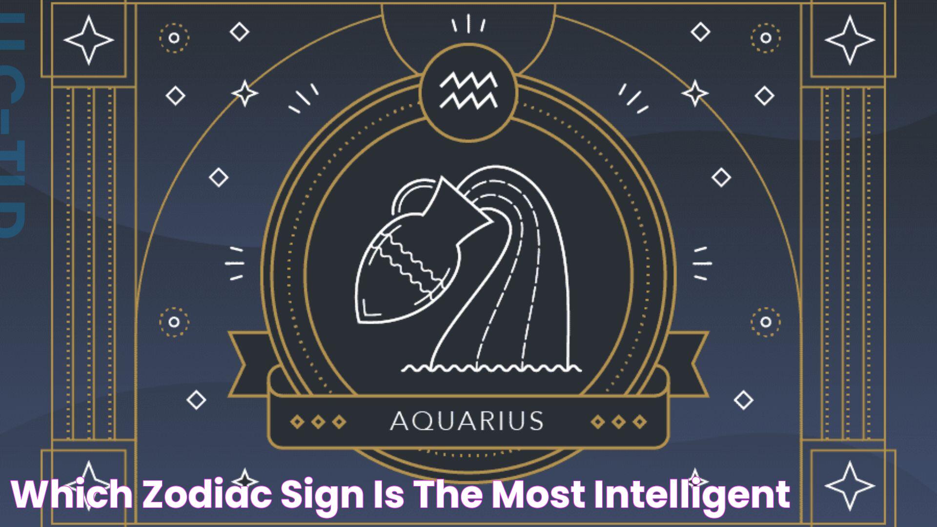 The Smartest Zodiac Sign: Intelligence Unveiled