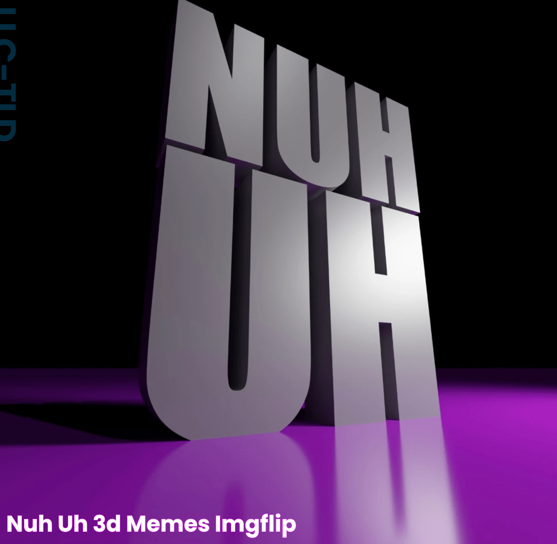 nuh uh 3d Memes Imgflip