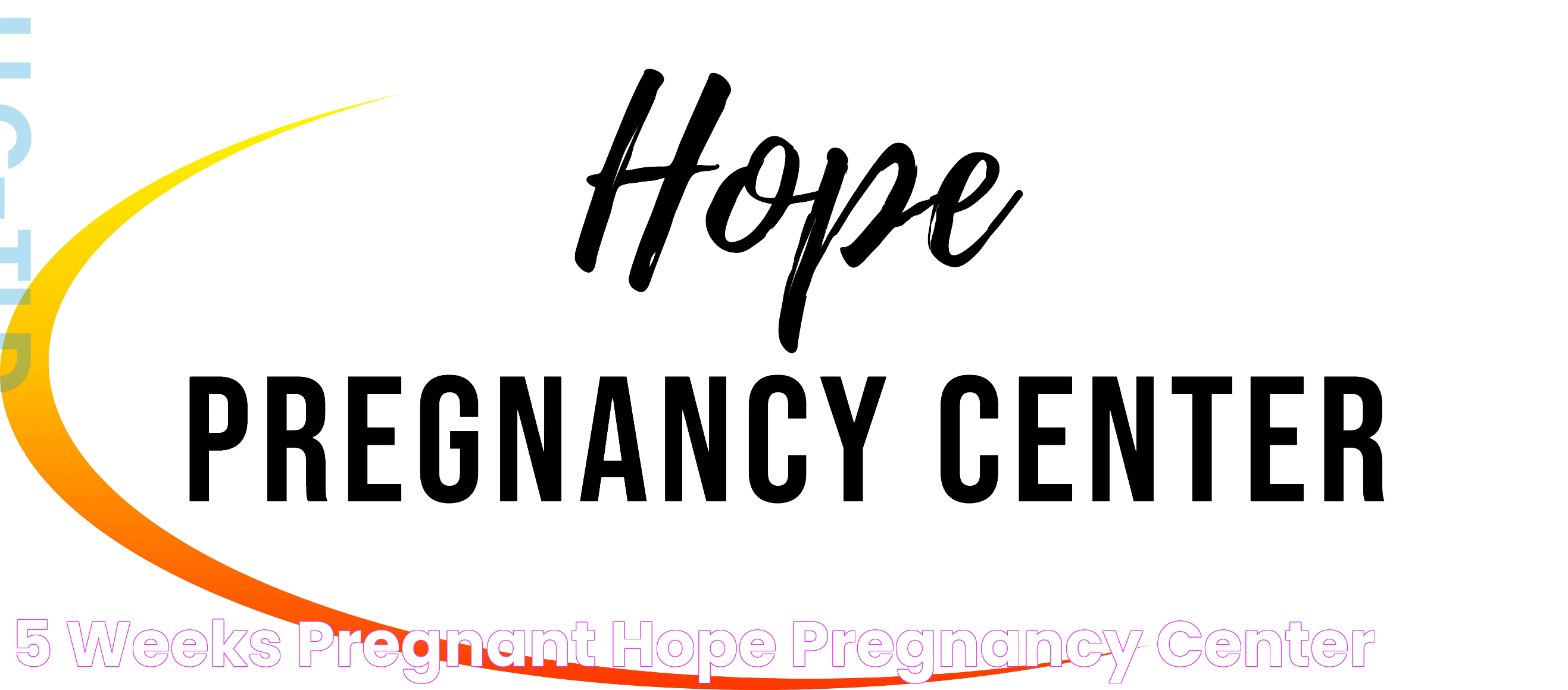 5 Weeks Pregnant Hope Pregnancy Center