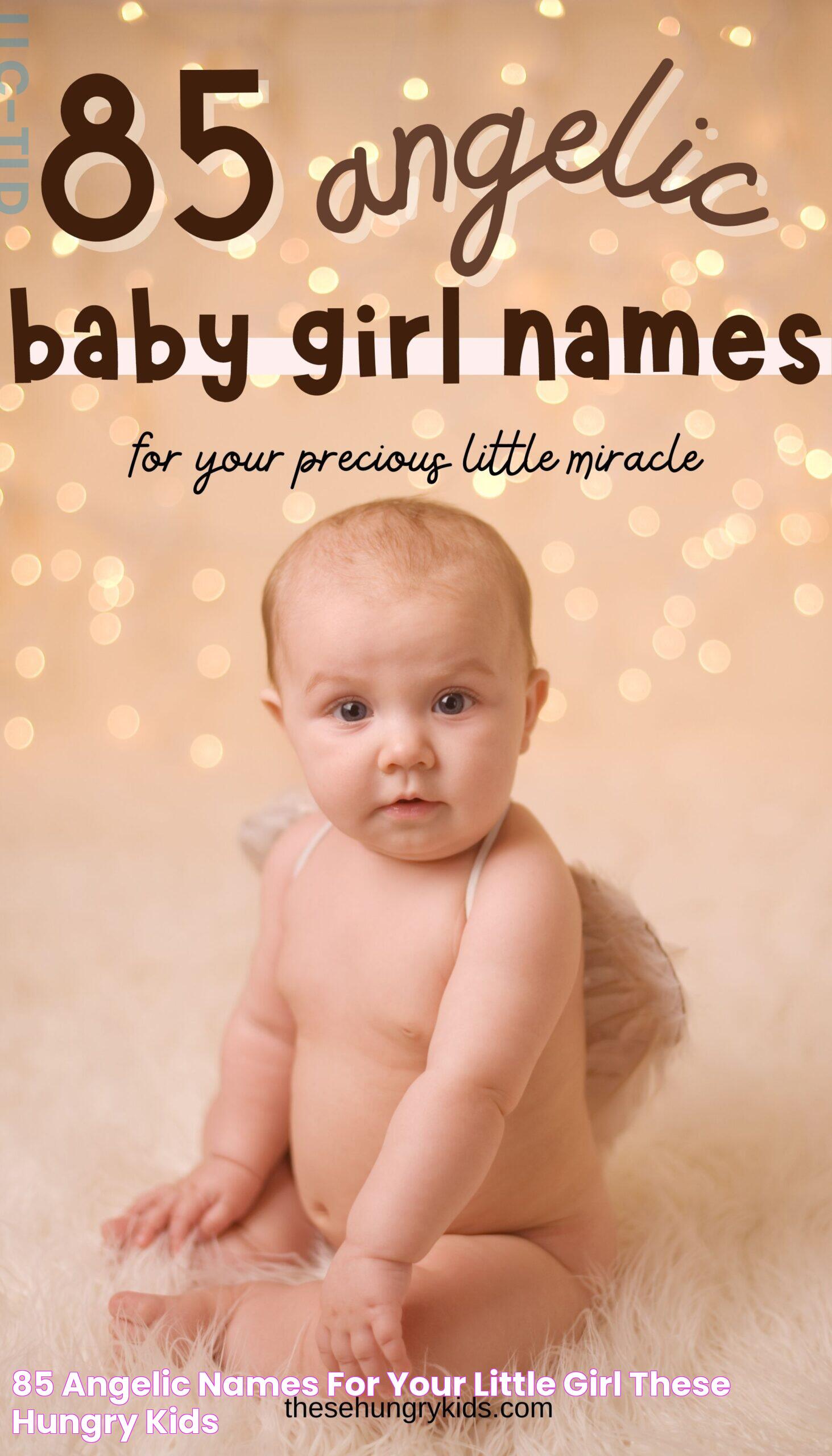 85 Angelic Names For Your Little Girl These Hungry Kids