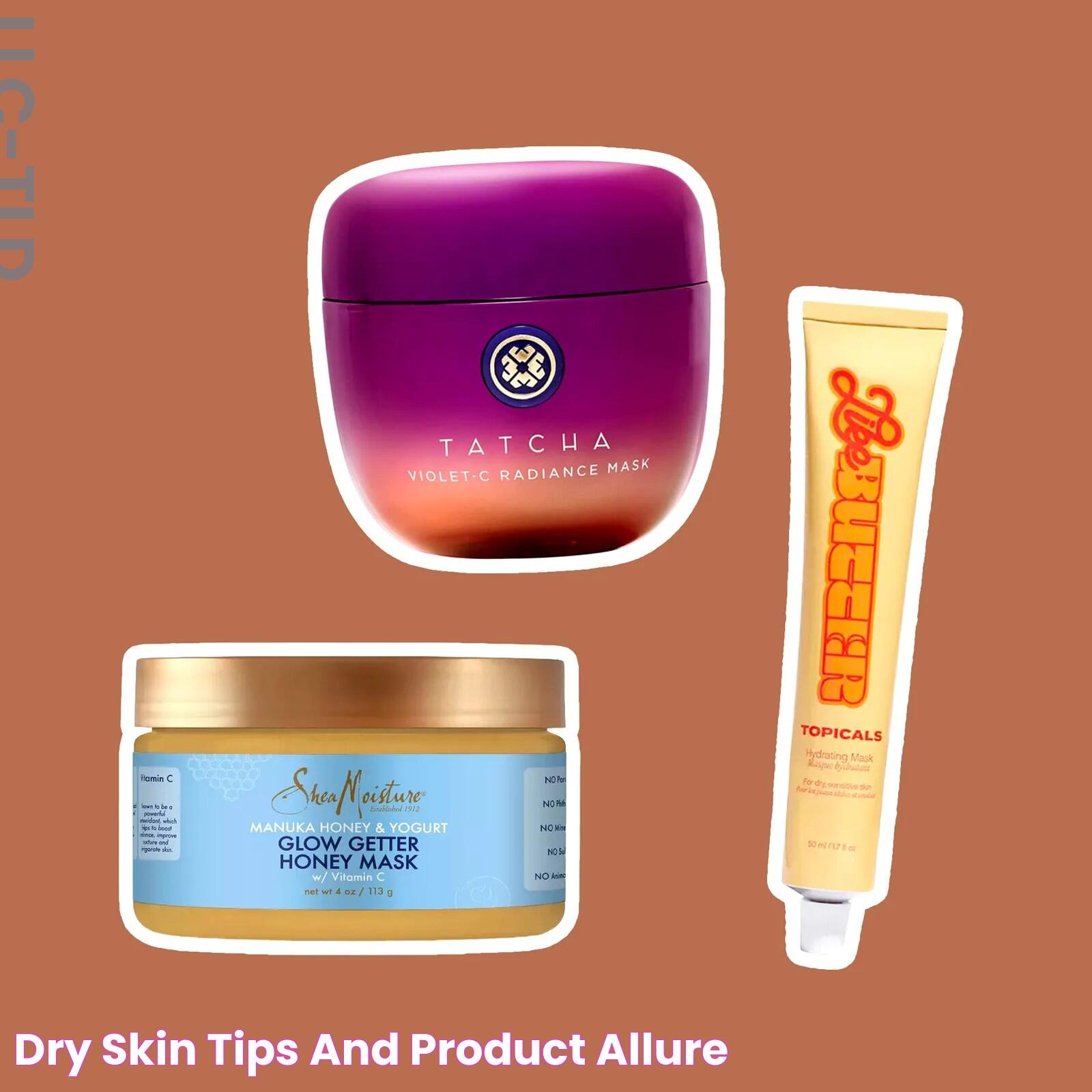 Dry Skin Tips and Product Allure