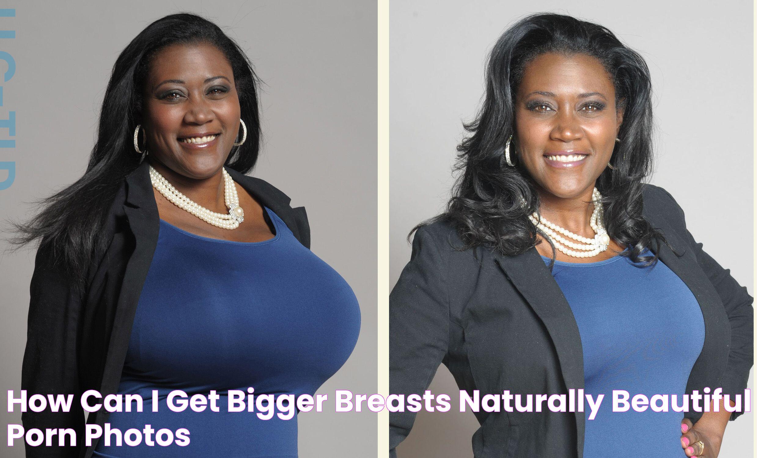 Proven Tips To Get Bigger Breasts Naturally