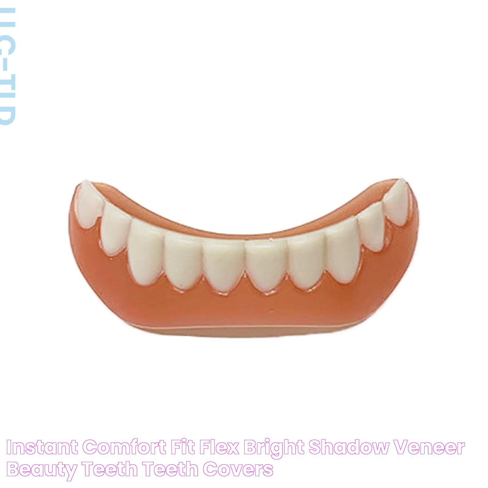 Instant Comfort Fit Flex Bright Shadow Veneer Beauty Teeth Teeth Covers