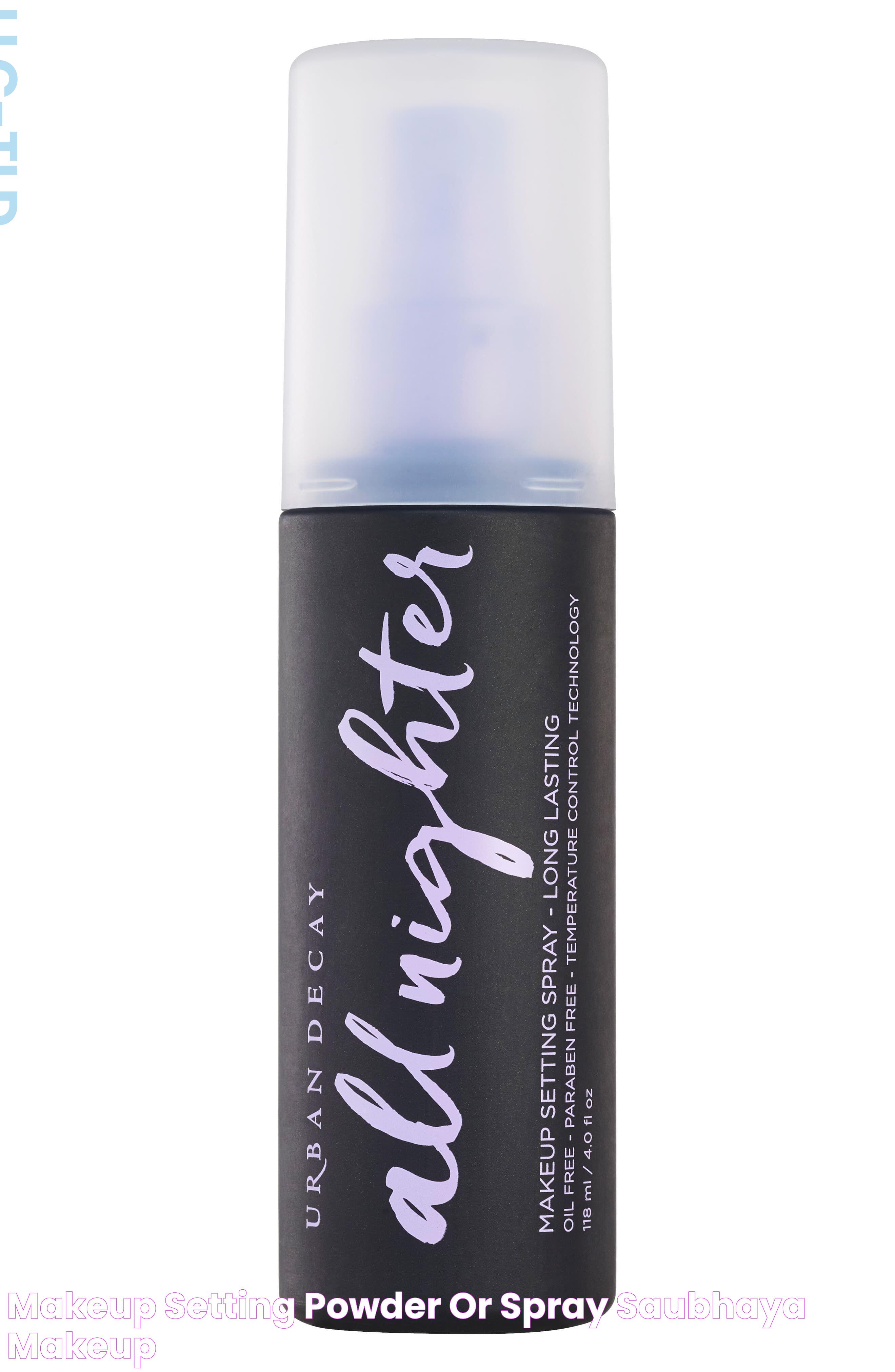 The Ultimate Guide To Long-Lasting Makeup: All Nighter Setting Spray