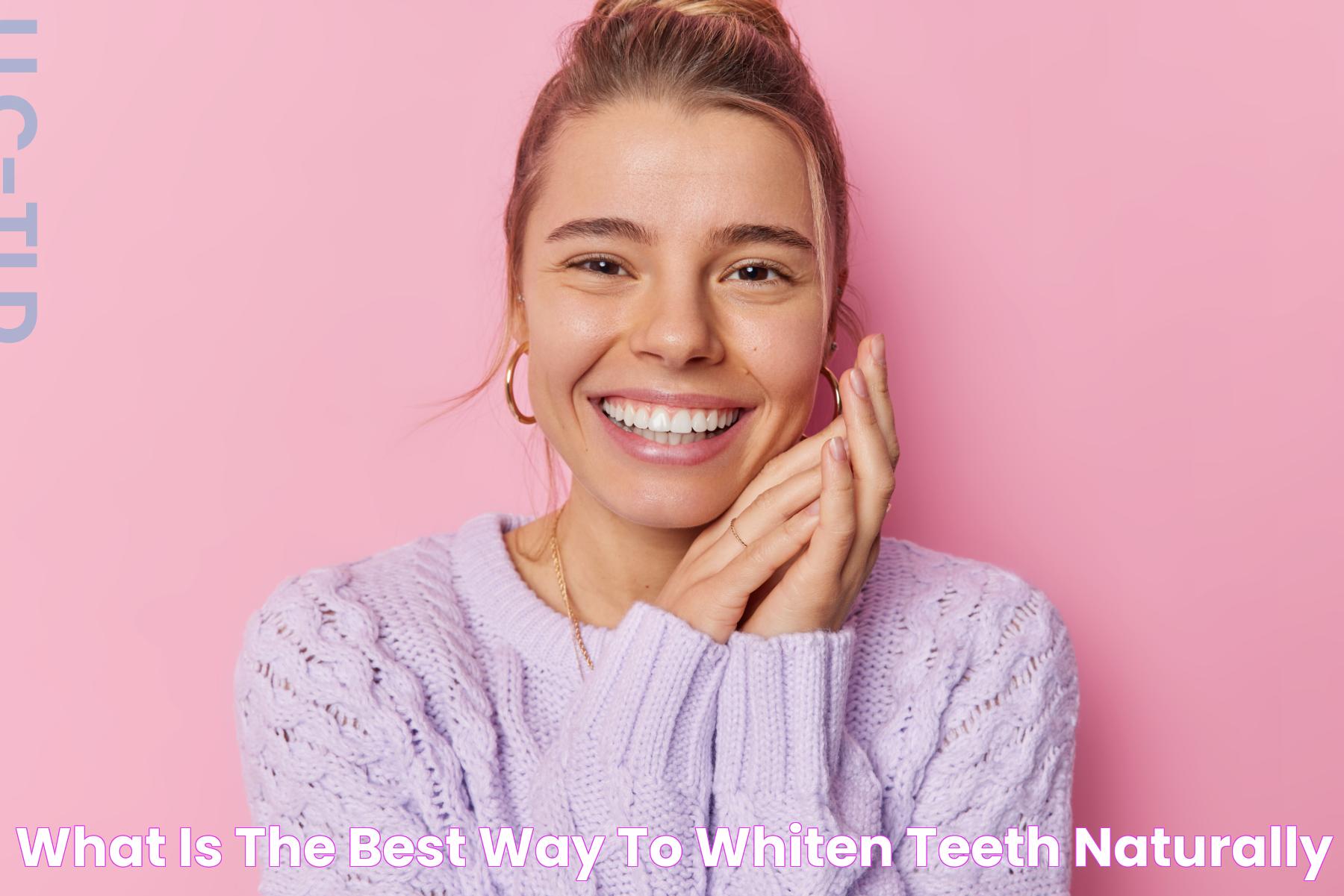 What is the best way to whiten teeth naturally?