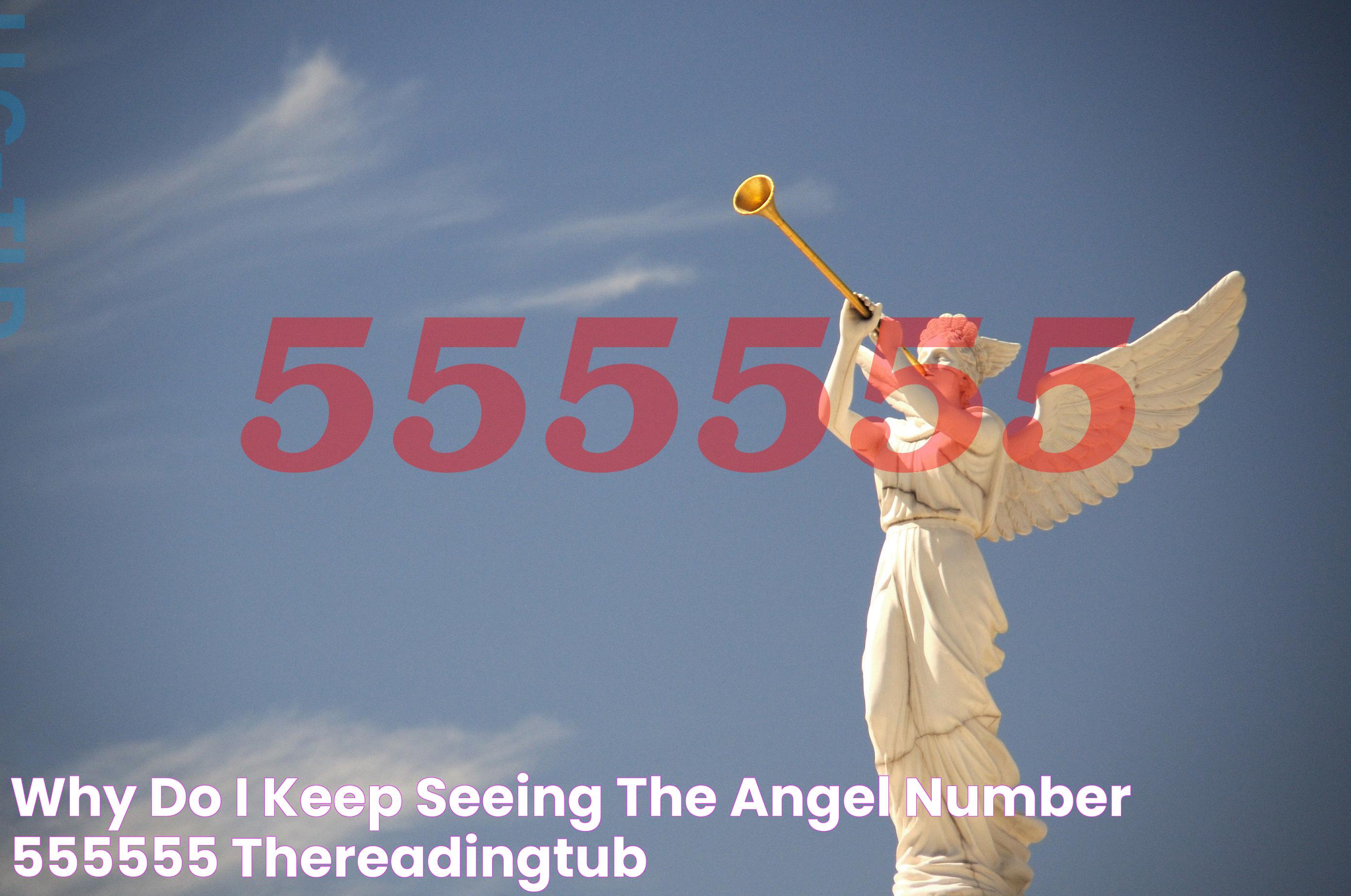 Why Do I Keep Seeing The Angel Number 555555? TheReadingTub