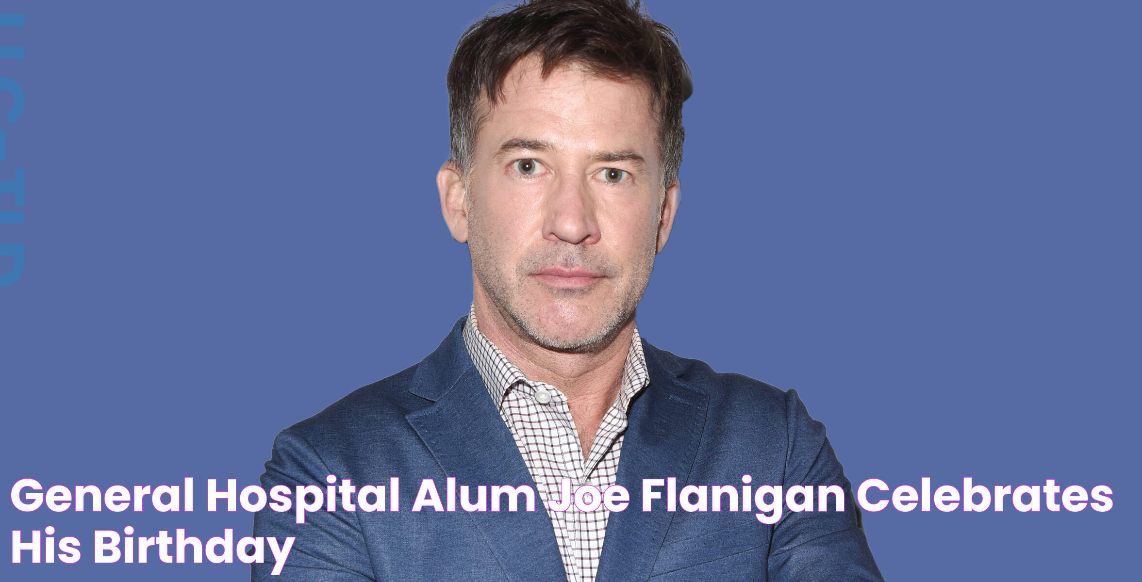 General Hospital Alum Joe Flanigan Celebrates His Birthday