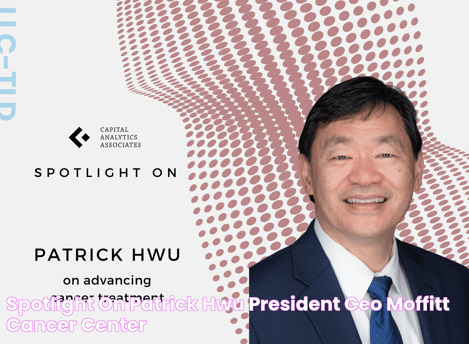 Spotlight On Patrick Hwu, President & CEO, Moffitt Cancer Center