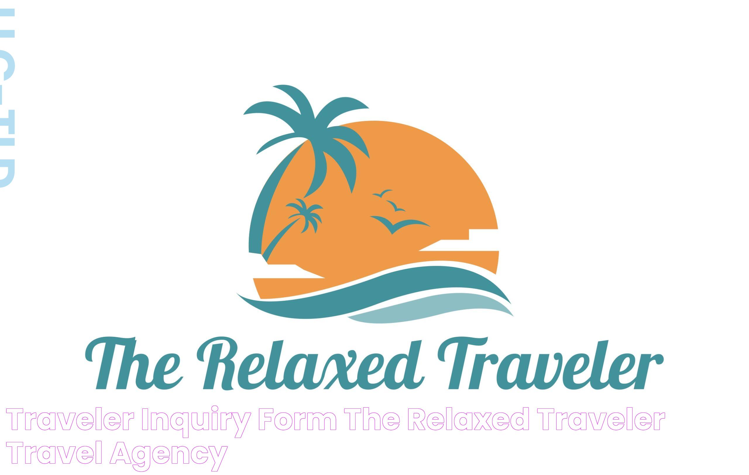 Traveler Inquiry Form The Relaxed Traveler Travel Agency