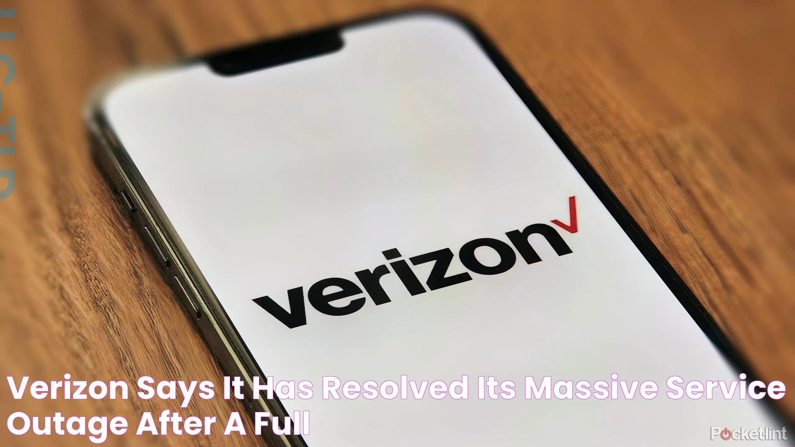 Verizon says it has resolved its massive service outage after a full