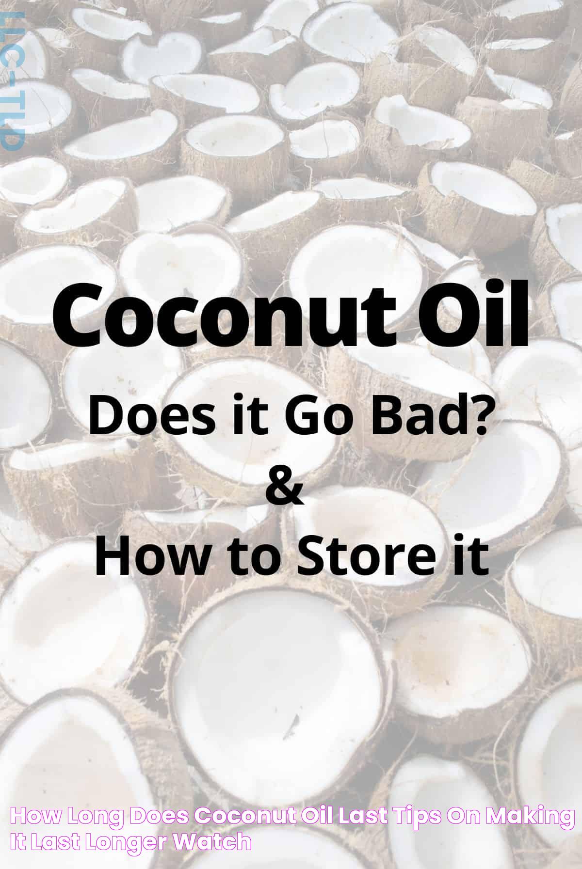 How Long Does Coconut Oil Last? Tips on making it last longer Watch