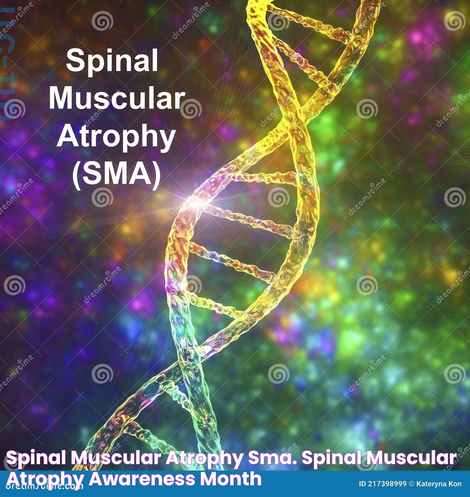 Spinal Muscular Atrophy SMA. Spinal Muscular Atrophy Awareness Month