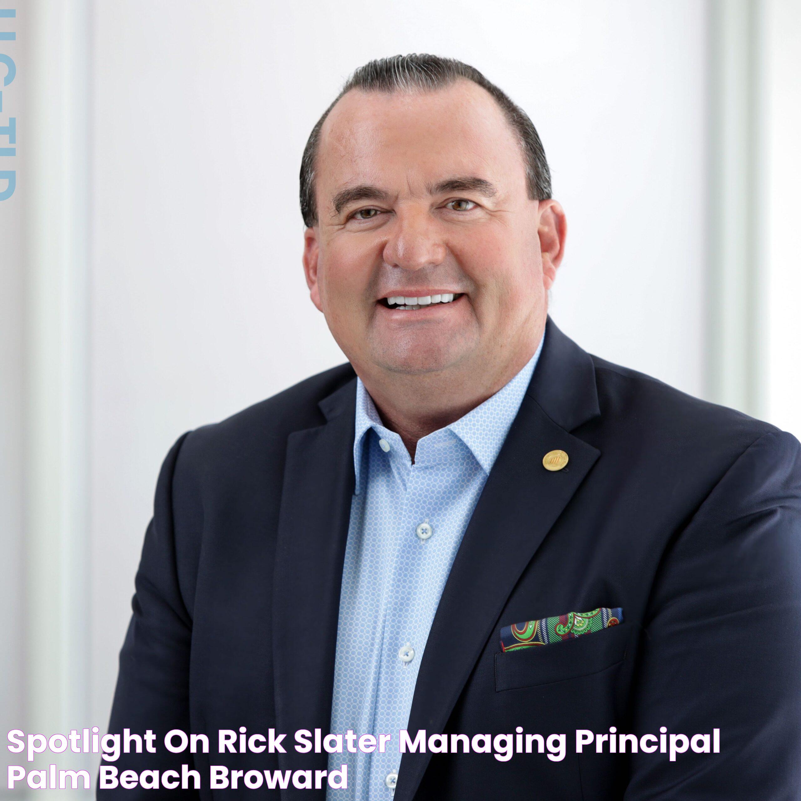 Spotlight On Rick Slater, Managing Principal Palm Beach & Broward