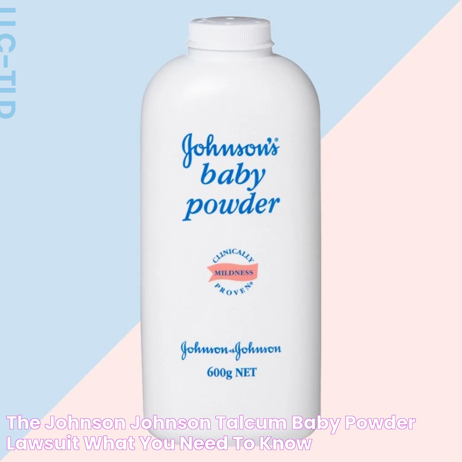 The Johnson & Johnson Talcum Baby Powder Lawsuit What You Need to Know