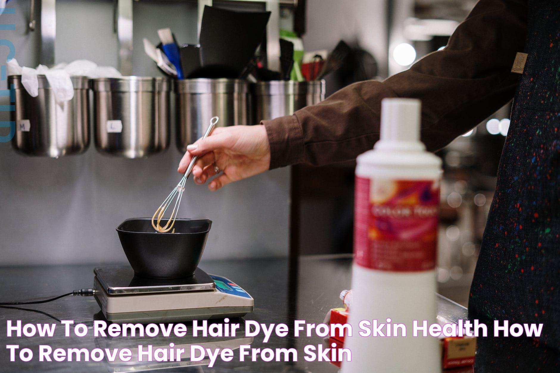 how to remove hair dye from skin Health how to remove hair dye from skin