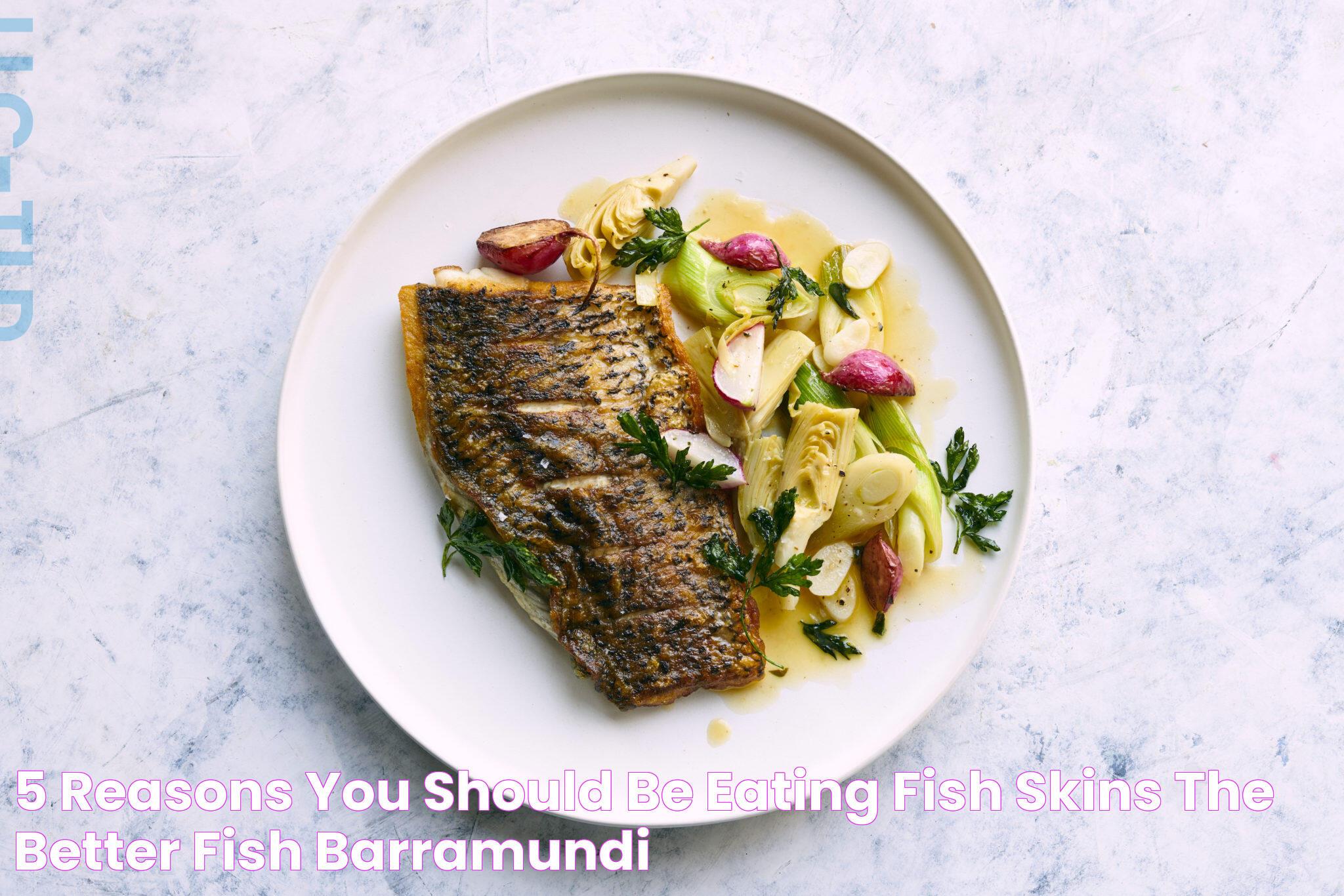 5 Reasons You Should Be Eating Fish Skins The Better Fish® Barramundi