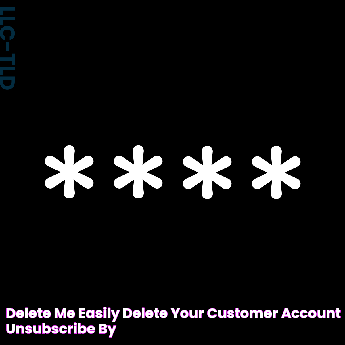 Delete Me Easily delete your customer account, Unsubscribe by