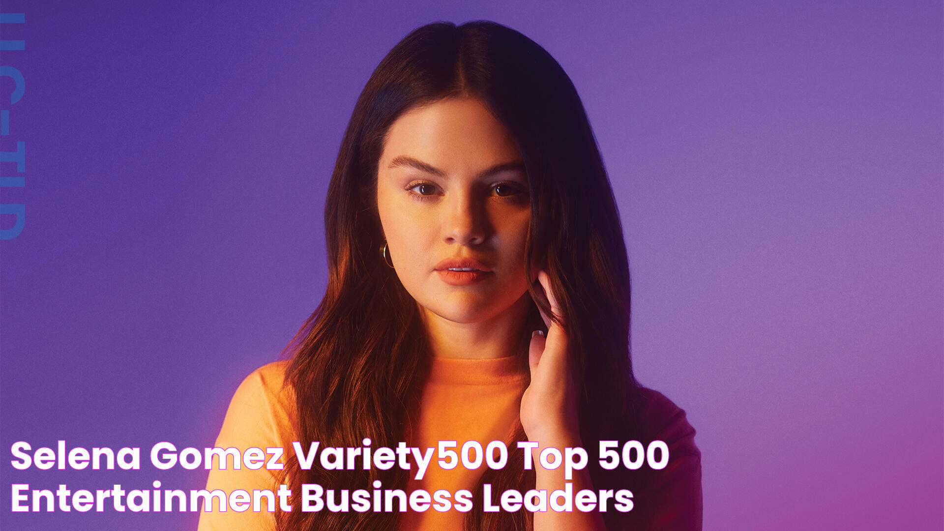 Selena Gomez Variety500 Top 500 Entertainment Business Leaders