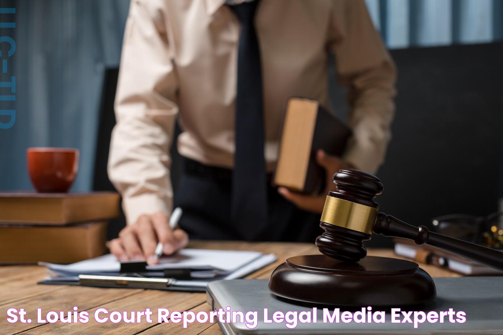 St. Louis Court Reporting Legal Media Experts